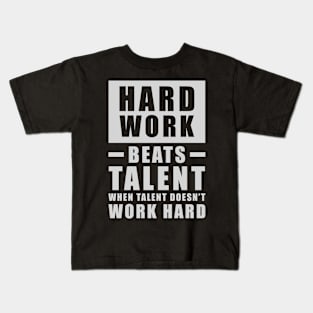 Hard Work Beats Talent When Talent Doesn't Work Hard - Inspirational Quote - Grey Kids T-Shirt